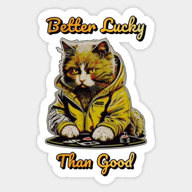 Better Lucky Than Good: Poker Cat III Sticker by GozuDesigns